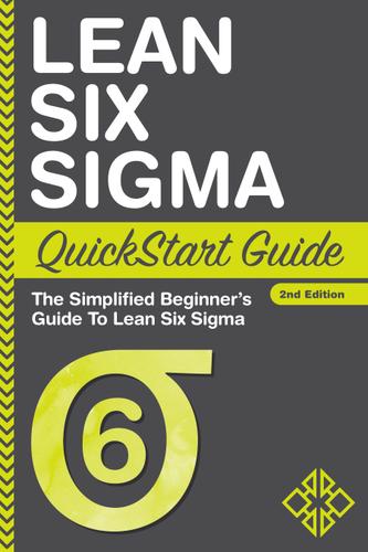  Lean Six Sigma QuickStart Guide